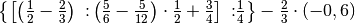 \left\{ \left[ \left( \frac{1}{2}-\frac{2}{3} \right)  \text{ :}
\left( \frac{5}{6}-\frac{5}{12} \right)\cdot\frac{1}{2}+\frac{3}{4} \right]
\text{ :}  \frac{1}{4} \right\} -\frac{2}{3}\cdot\left( -0,6 \right)