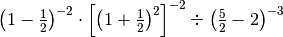 \left( 1 -\frac{1}{2} \right)^{-2} \cdot\left[ \left( 1 + \frac{1}{2}
\right)^{2} \right]^{-2} \div \left( \frac{5}{2} -2 \right)^{-3}