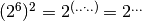 ( 2  ^{6} )^{2}=2  ^{( ..\cdot.. )}=2  ^{\dots}