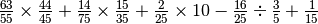 \frac{63}{55} \times\frac{44}{45} + \frac{14}{75} \times\frac{15}{35}
+ \frac{2}{25} \times10 -\frac{16}{25} \div \frac{3}{5} + \frac{1}{15}